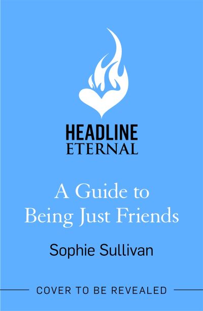 Cover for Sophie Sullivan · A Guide to Being Just Friends: A perfect feel-good rom-com read! (Paperback Book) (2023)