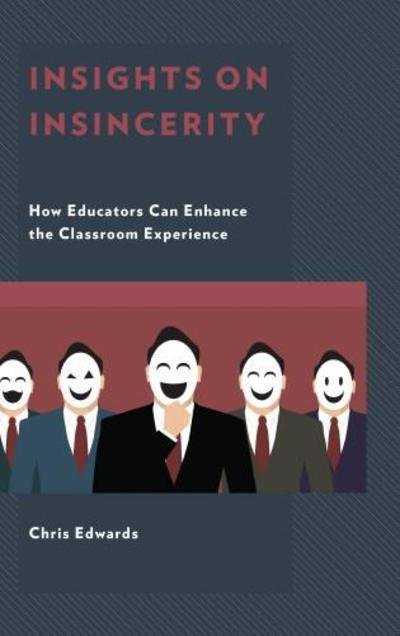 Cover for Chris Edwards · Insights on Insincerity: How Educators Can Enhance the Classroom Experience (Paperback Book) (2018)