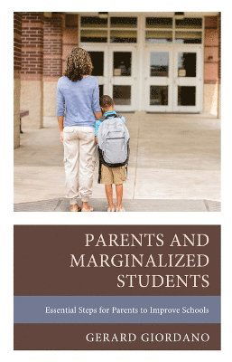 Parents and Marginalized Students: Essential Steps for Parents to Improve Schools - Gerard Giordano - Books - Bloomsbury Publishing Plc - 9781475867725 - October 26, 2023