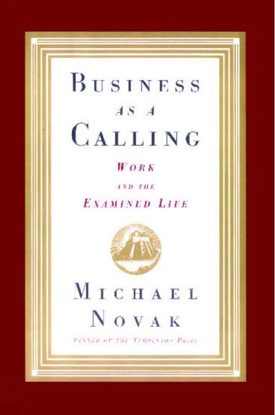 Business as a Calling - Michael and jana Novak - Books - Free Press - 9781476745725 - April 6, 2013
