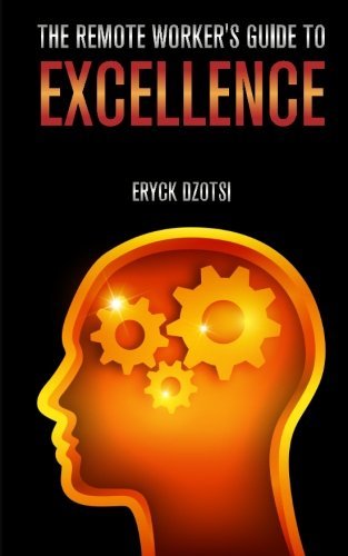 Cover for Eryck K. Dzotsi · The Remote Worker's Guide to Excellence (Pocketbok) (2012)
