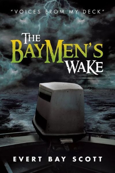 Cover for Evert Bay Scott · The Baymen's Wake: &quot;Voices from My Deck&quot; (Paperback Book) (2013)