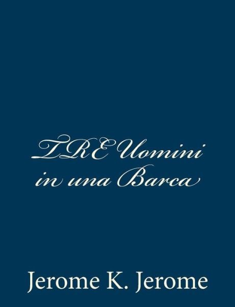 Cover for Jerome K Jerome · Tre Uomini in Una Barca (Paperback Book) (2012)