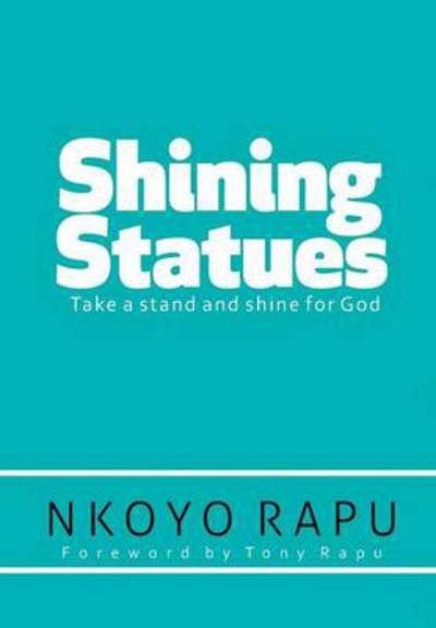 Cover for Nkoyo Rapu · Shining Statues: ... Take a Stand and Shine for God! (Innbunden bok) (2013)