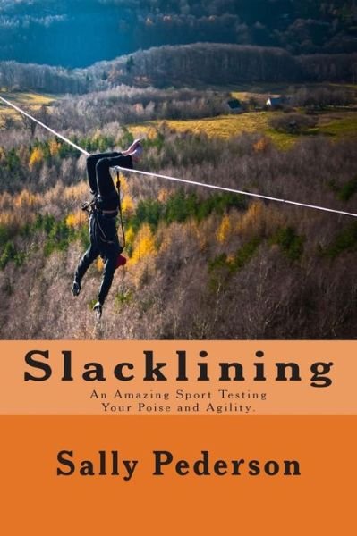 Cover for Sally Pederson · Slacklining: an Amazing Sport Testing Your Poise and Agility. (Paperback Book) (2013)
