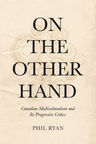 Cover for Phil Ryan · On the Other Hand: Canadian Multiculturalism and Its Progressive Critics (Gebundenes Buch) (2024)