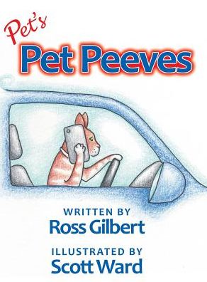 Cover for Ross Gilbert · Pet's Pet Peeves : Illustrated by Scott Ward (Hardcover Book) (2017)