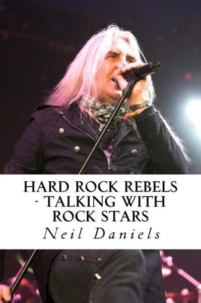 Cover for Neil Daniels · Hard Rock Rebels - Talking with Rock Stars (Pocketbok) [First edition] (2013)