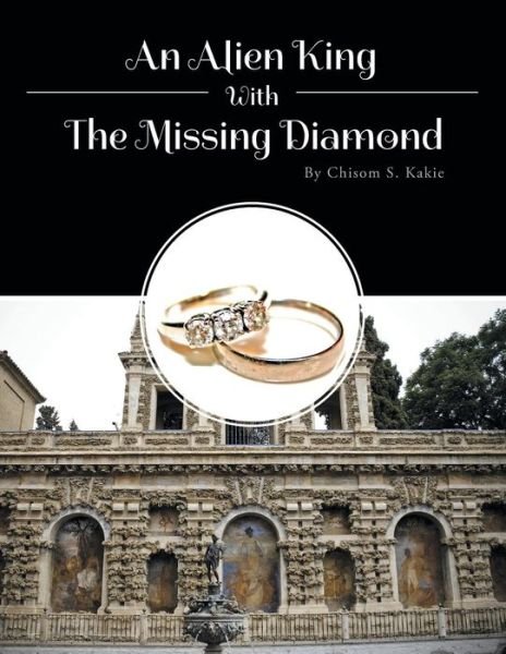 Cover for Chisom S. Kakie · An Alien King with the Missing Diamond (Paperback Bog) (2013)