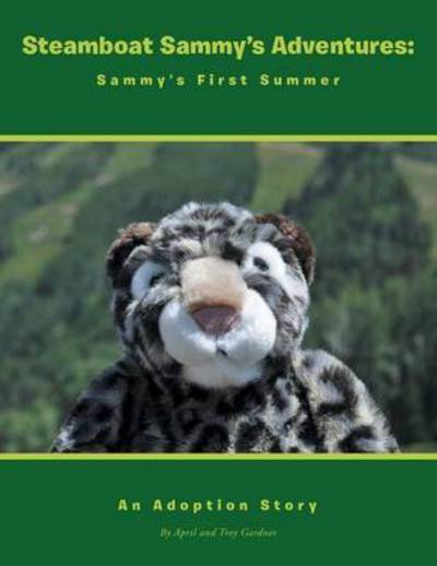 Cover for Gardner, April and Troy · Steamboat Sammy's Adventures: Sammy's First Summer: an Adoption Story (Paperback Book) (2014)