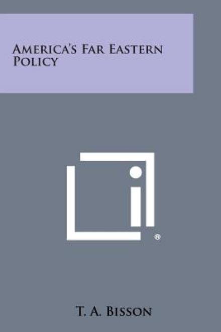 Cover for T a Bisson · America's Far Eastern Policy (Paperback Book) (2013)
