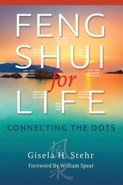 Cover for Gisela H Stehr · Feng Shui for Life: Connecting the Dots (Pocketbok) (2014)