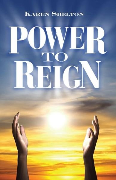 Cover for Ms Karen Shelton · Power to Reign (Paperback Bog) (2014)