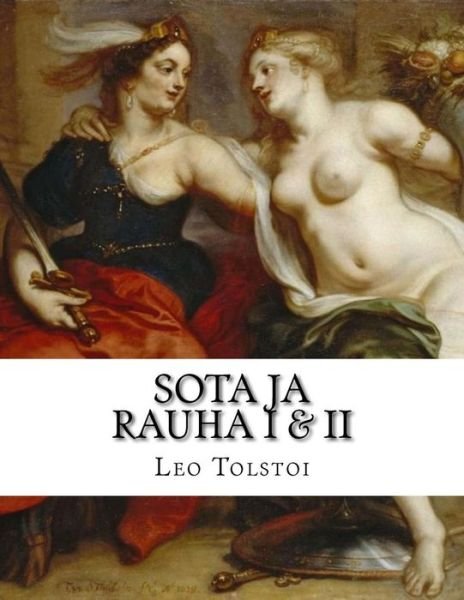 Cover for Leo Tolstoi · Sota Ja Rauha I &amp; II (Paperback Bog) [Finnish edition] (2014)