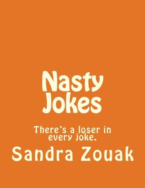 Cover for Ms Sandra Ruiz Zouak · Nasty Jokes: There's a Loser in Every Joke. (Paperback Bog) (2015)