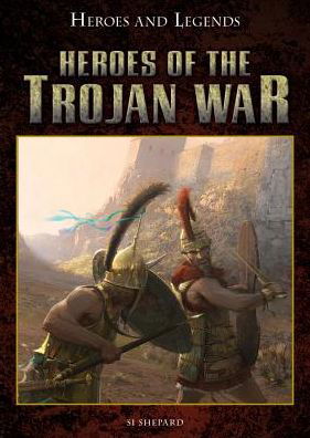 Cover for Si Sheppard · Heroes of the Trojan War (Hardcover bog) (2015)