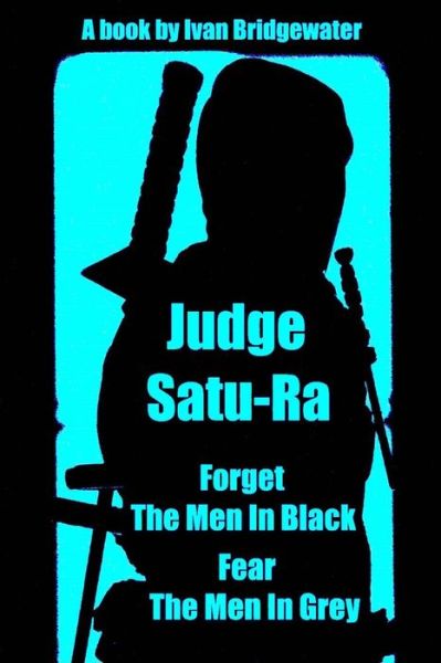 Judge Satu-ra - Ivan Bridgewater - Books - Createspace - 9781500200725 - June 14, 2014