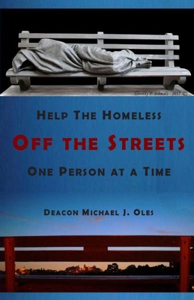 Cover for Deacon Michael J Oles · Help the Homeless off the Streets One Person at a Time (Taschenbuch) (2014)
