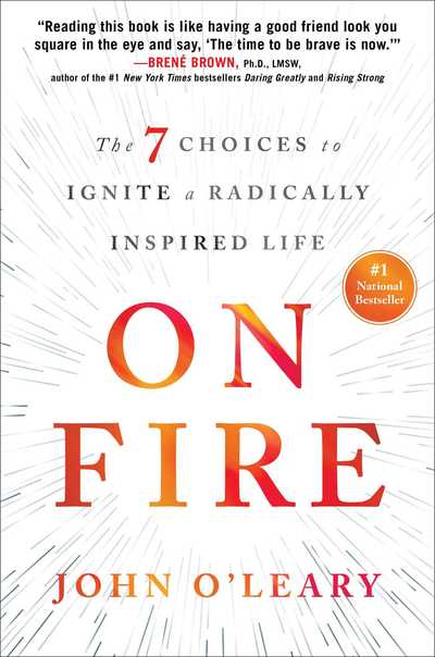 Cover for John O'Leary · On Fire: The 7 Choices to Ignite a Radically Inspired Life (Hardcover Book) (2016)