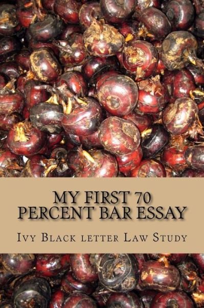 Cover for Ivy Black Letter Law Books · My First 70 Percent Bar Essay: Ivy Black Letter Law Study - Look Inside! (Paperback Bog) (2014)