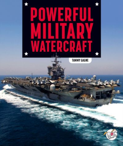 Cover for Tammy Gagne · Powerful Military Watercraft (Hardcover Book) (2023)