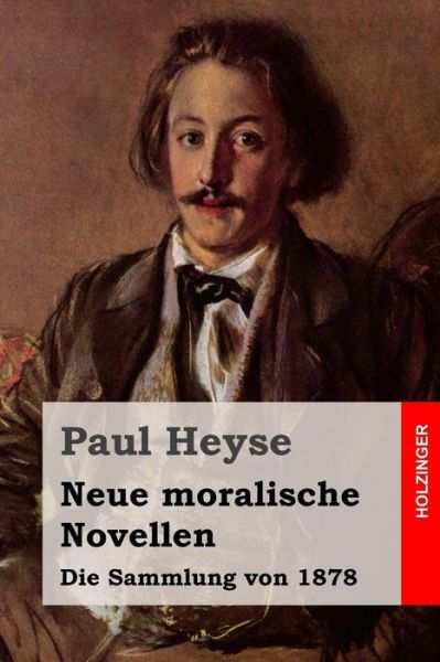 Cover for Paul Heyse · Neue Moralische Novellen: Die Sammlung Von 1878 (Paperback Book) (2015)