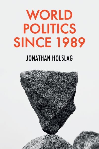Cover for Holslag, Jonathan (Free University of Brussels) · World Politics since 1989 (Inbunden Bok) (2021)