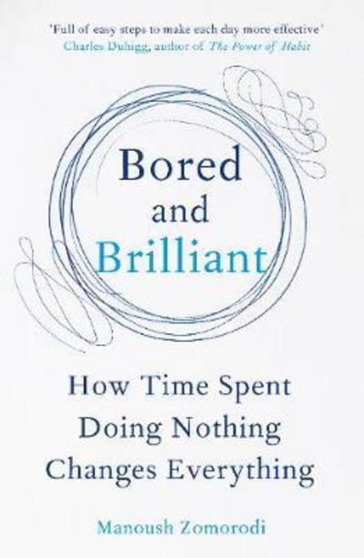 Cover for Manoush Zomorodi · Bored and Brilliant: How Time Spent Doing Nothing Changes Everything (Paperback Book) [Air Iri OME edition] (2017)