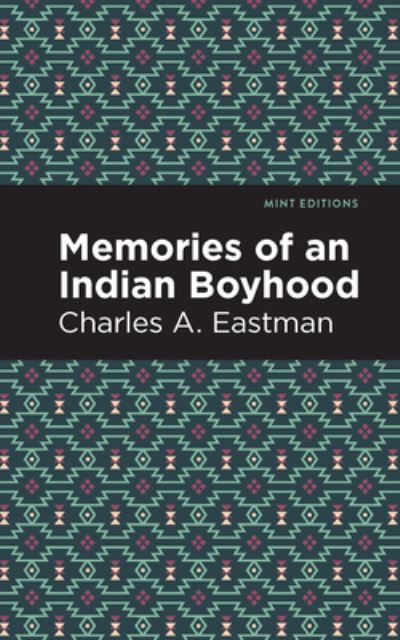 Cover for Charles A. Eastman · Memories of an Indian Boyhood - Mint Editions (Hardcover Book) (2021)