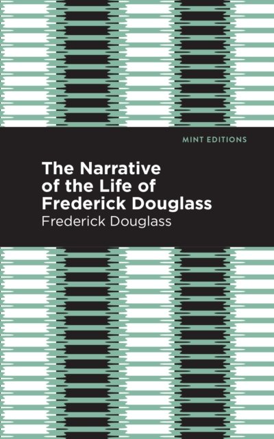 Cover for Frederick Douglass · Narrative of the Life of Frederick Douglass - Mint Editions (Hardcover Book) (2021)