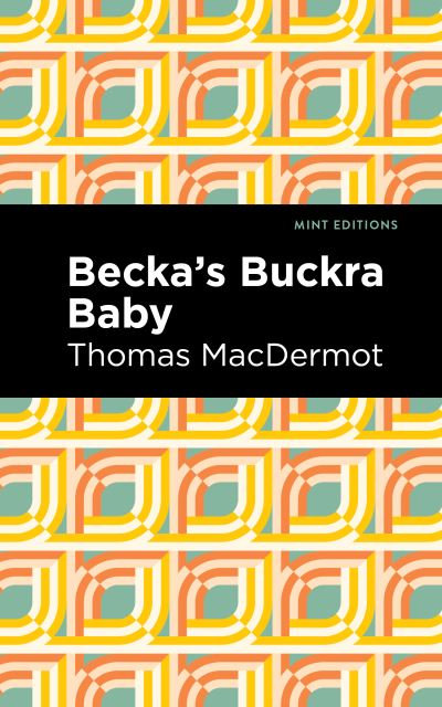 Cover for Thomas MacDermot · Becka's Buckra Baby - Mint Editions (Paperback Book) (2021)
