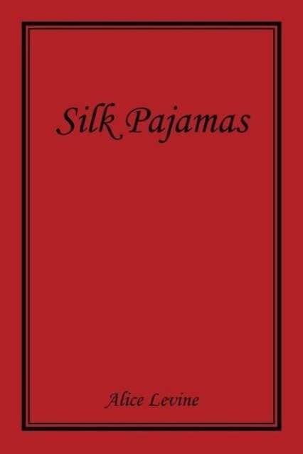 Cover for Alice Levine · Silk Pajamas (Pocketbok) (2015)