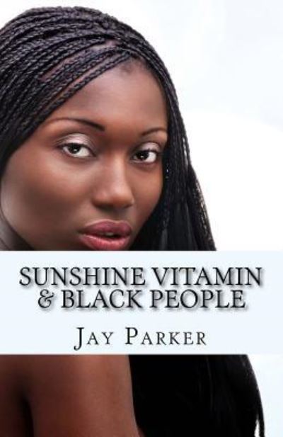 Cover for Jay Parker · Sunshine Vitamin &amp; Black People (Paperback Book) (2015)