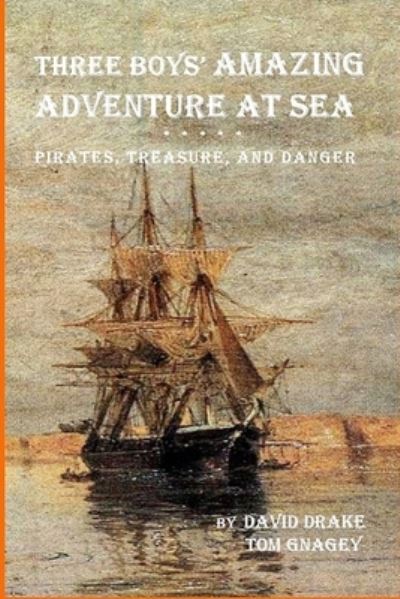 Cover for Tom Gnagey · Three Boys' Amazing Adventure at Sea (Paperback Book) (2017)