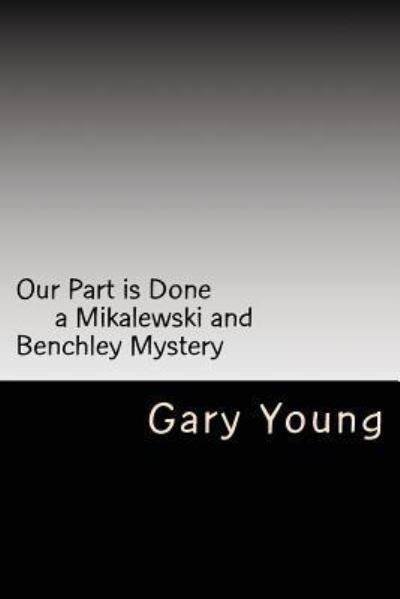 Cover for Gary Young · Our Part is Done : a Mikalewski and Benchley mystery (Paperback Bog) (2016)