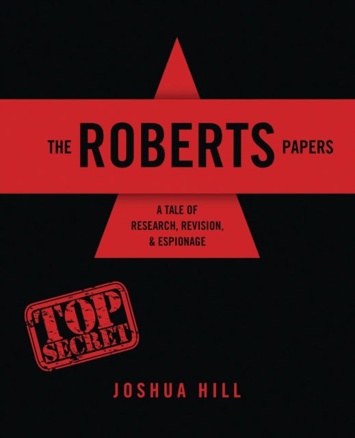 Cover for Joshua Hill · The Roberts Papers: A Tale of Research, Revision, and Espionage (Paperback Book) (2021)