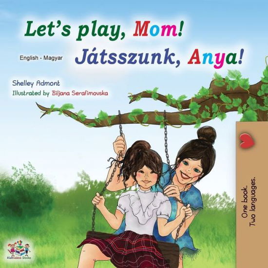 Cover for Let's play, Mom! (English Hungarian Bilingual Book) (Paperback Book) (2020)