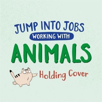 Cover for Kay Barnham · Jump into Jobs: Working with Animals - Jump into Jobs (Gebundenes Buch) [Illustrated edition] (2022)