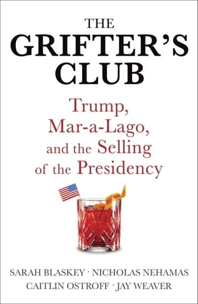 Cover for Sarah Blaskey · The Grifter's Club: Trump, Mar-a-Lago, and the Selling of the Presidency (Paperback Book) (2021)
