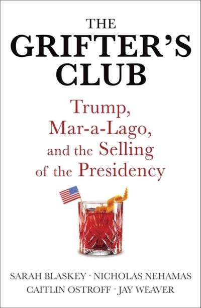 Cover for Sarah Blaskey · The Grifter's Club: Trump, Mar-a-Lago, and the Selling of the Presidency (Paperback Book) (2021)