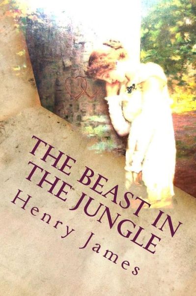 The Beast In the Jungle - Henry James - Books - Createspace Independent Publishing Platf - 9781530801725 - March 30, 2016