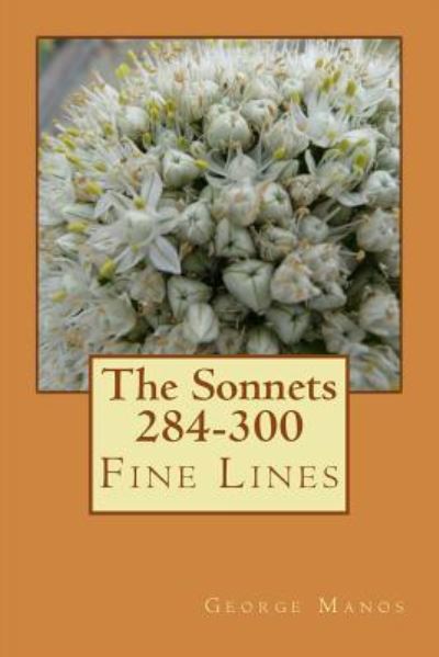 The Sonnets 284-300 - George Manos - Books - CreateSpace Independent Publishing Platf - 9781530913725 - April 5, 2016