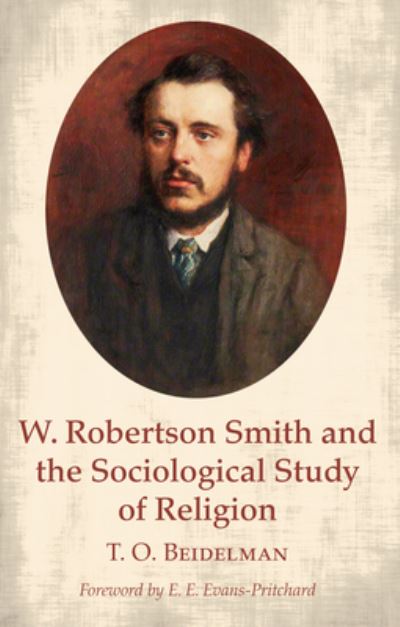 Cover for T. O. Beidelman · W. Robertson Smith and the Sociological Study of Religion (N/A) (2016)