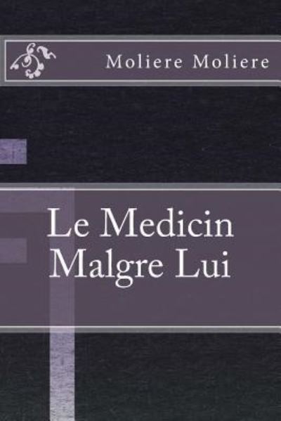 Cover for Jean-Baptiste Moliere · Le Medicin Malgre Lui (Paperback Book) (2016)