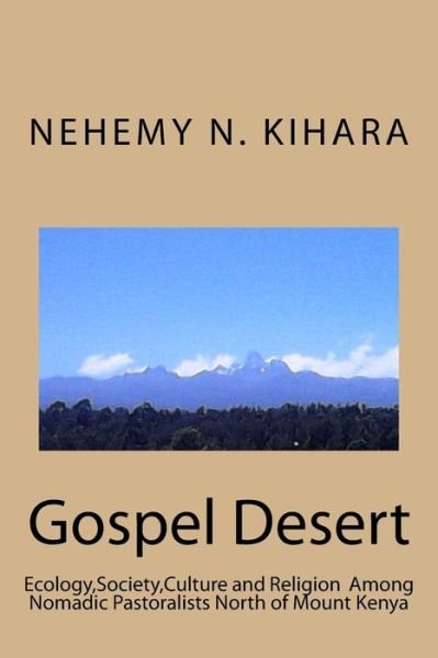 Cover for Nehemy Ndirangu Kihara Ph D · Gospel Desert (Pocketbok) (2016)