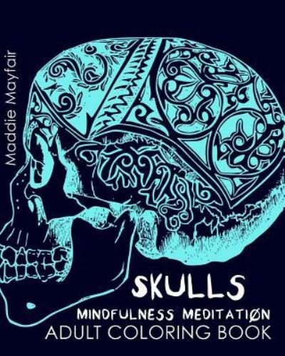 Cover for Mindfulness Meditation · Skulls Mindfulness Meditation Adult Coloring Book (Paperback Book) (2016)