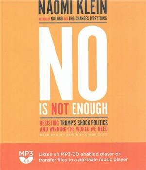 Cover for Naomi Klein · No Is Not Enough Resisting Trump's Shock Politics and Winning the World We Need (MP3-CD) (2017)