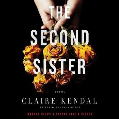 The Second Sister Lib/E - Claire Kendal - Música - HARPERCOLLINS - 9781538454725 - 26 de setembro de 2017