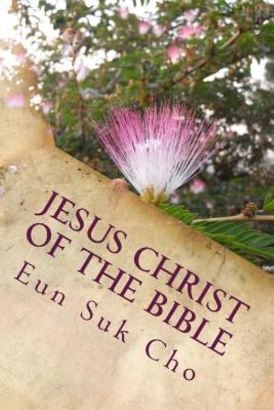 Cover for Eun Suk Cho · Jesus Christ of the Bible (Paperback Book) (2016)
