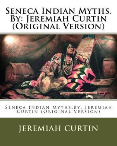 Cover for Jeremiah Curtin · Seneca Indian Myths.By (Paperback Book) (2016)